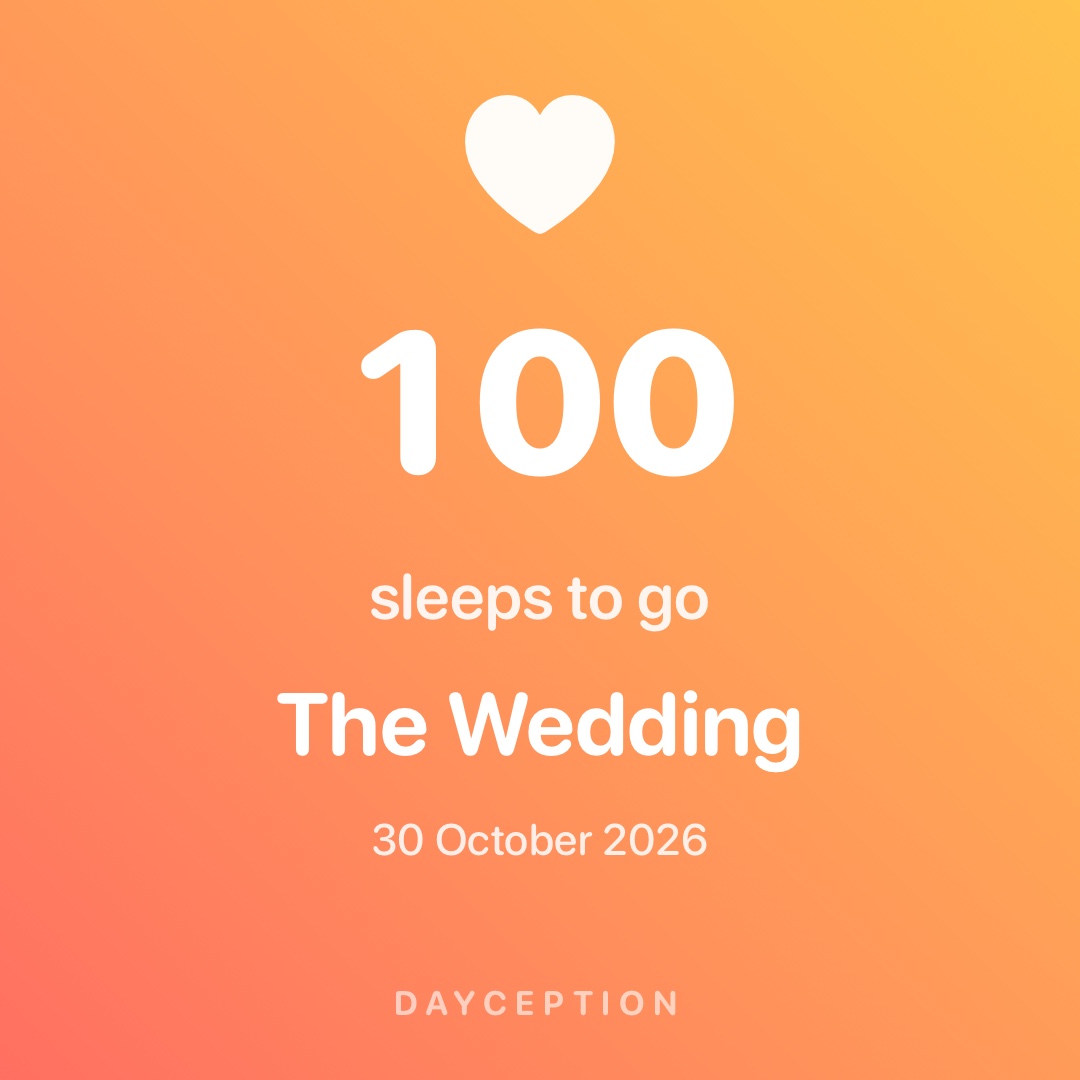 A shared Dayception card on a sunrise gradient: 100 sleeps to go until The Wedding, 30 October 2026.